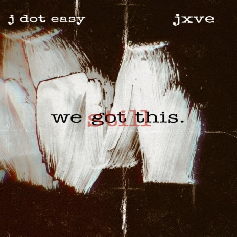 We Got This (still) ft. Jxve