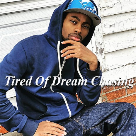 Tired Of Dream Chasing | Boomplay Music