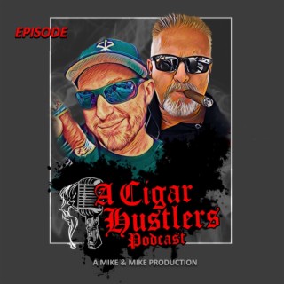 Cigar Hustlers Podcast Episode 261 - Ya Ya Ya Ya Boom!