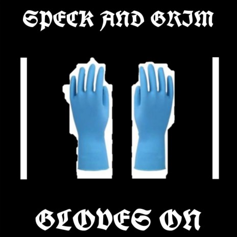 Gloves On Freestyle ft. Specks Love & Speck and Grim | Boomplay Music