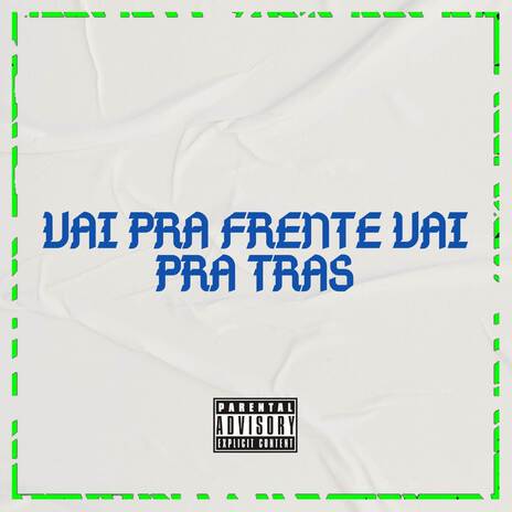 VAI PRA FRENTE X VAI PRA TRÁS ft. MC Rd