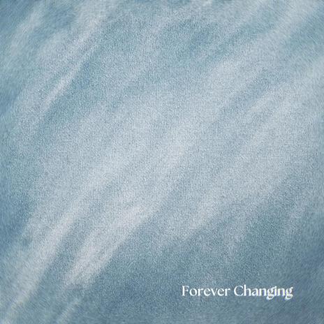 Forever Changing | Boomplay Music