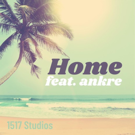 Home (Tropical Mix) ft. ankre