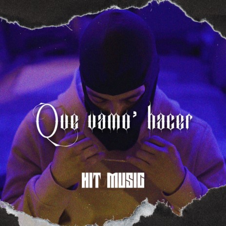 Que Vamo' Hacer | Boomplay Music