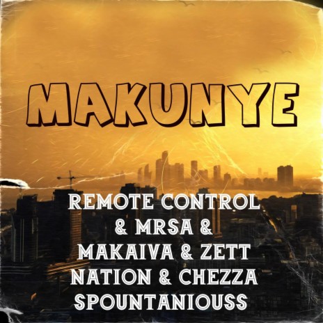 Makunye(MRSA & KAIVA & ZETT NATION & CHEZZA SPOUNTANIOUSS) | Boomplay Music