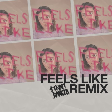 Feels Like (1 Trait Danger Remix) ft. 1 Trait Danger | Boomplay Music