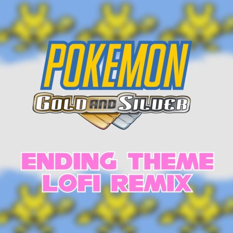 Pokemon Gold and Silver - Ending Theme (LoFi Remix) | Boomplay Music