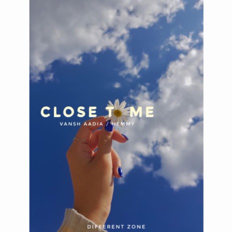 CLOSE TO ME ft. AADIA | Boomplay Music