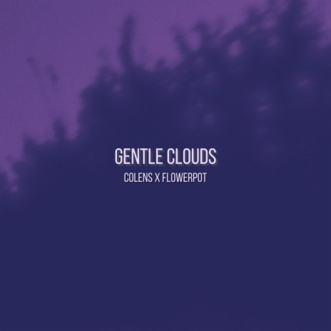 Gentle Clouds ft. Colens | Boomplay Music