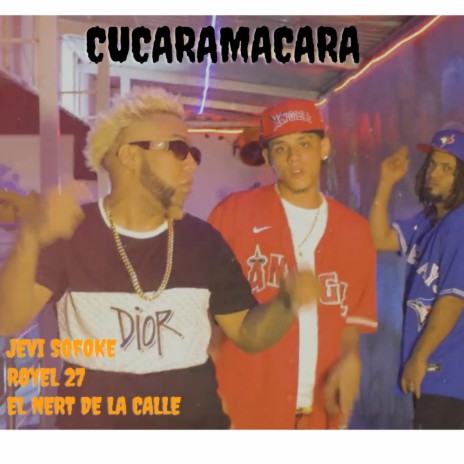 Cucaramacara ft. Royel 27 & El Nert De La calle | Boomplay Music