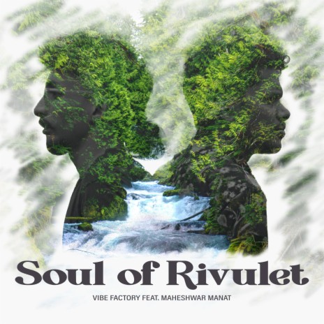 Soul of Rivulet ft. Maheshwar Manat | Boomplay Music