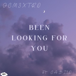 Been looking for you (feat. Cabilo)