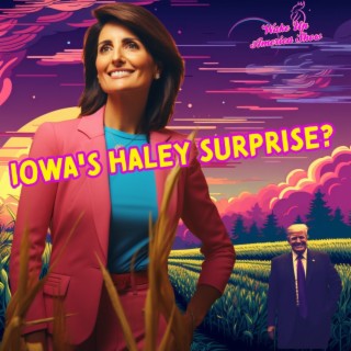 Nikki Haley Shocker In Iowa?