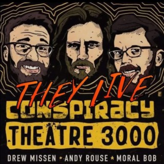 Conspiracy Theatre 3000 - Episode 1: They Live (Break Down)