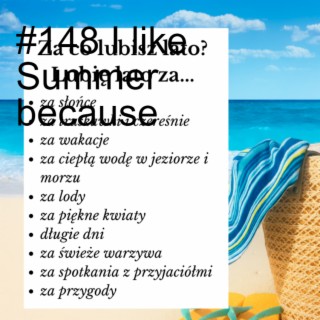 #148 I like Summer because