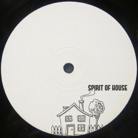 Spirit Of House | Boomplay Music