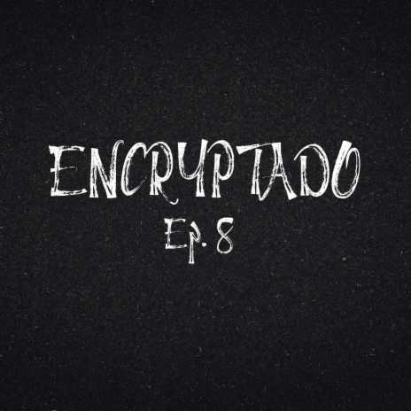ENCRYPTADO Ep. 8 (Constantino) | Boomplay Music