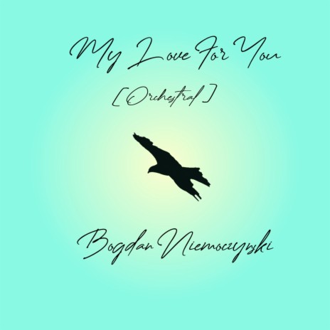 My Love For You (Orchestral Version) ft. bash explode | Boomplay Music