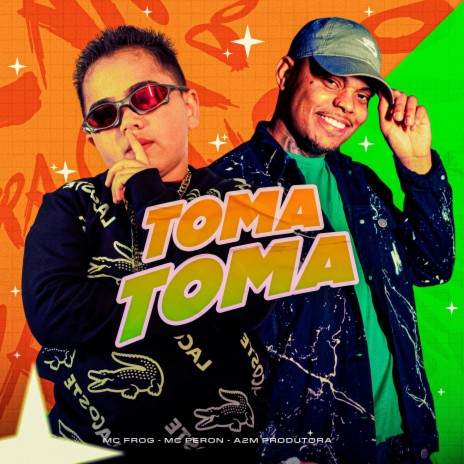 Toma Toma ft. MC PERON & A2M PRODUTORA | Boomplay Music