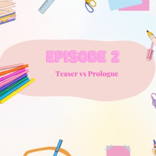 Episode 2: Teasers vs Prologues