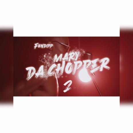 Mary Da Chopper 2 | Boomplay Music
