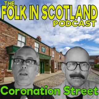 Folk in Scotland - Coronation Street