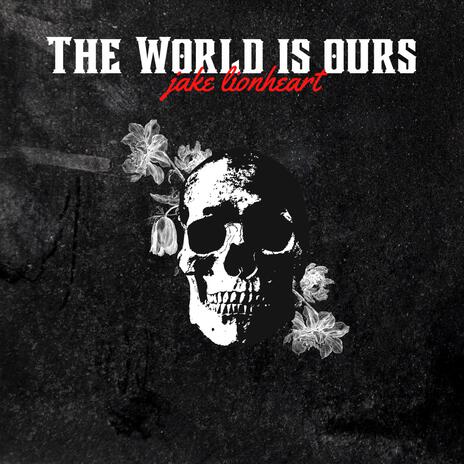 The World is Ours ft. NextDayGone | Boomplay Music