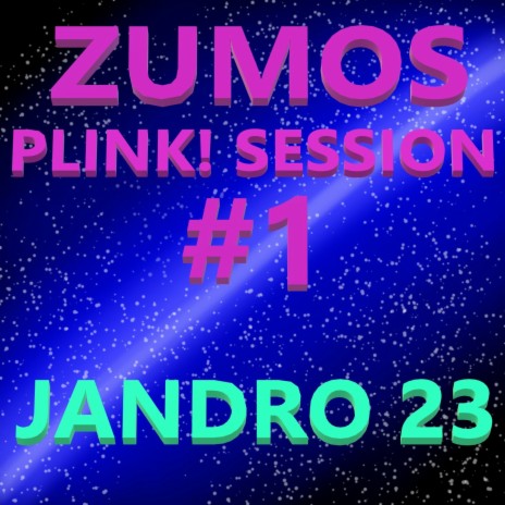 Zumos: Plink! Session #1 | Boomplay Music
