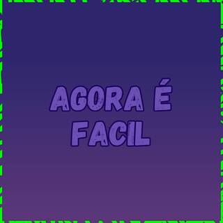 agora é facil