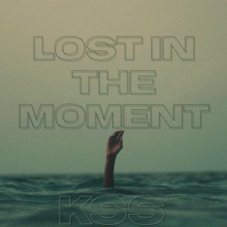 LOST IN THE MOMENT