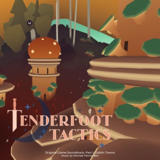 Tenderfoot Tactics (Original Game Soundtrack), Part I: Goblin Towns