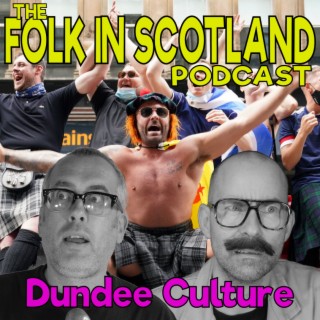 Folk in Scotland - Dundee Culture