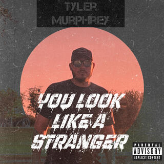 You Look Like a Stranger