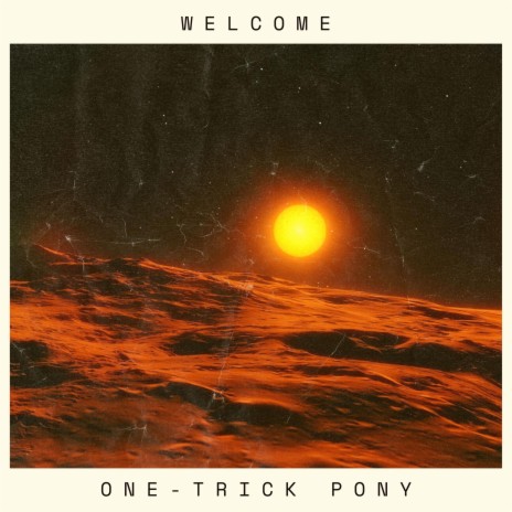 WELCOME/ONE-TRICK PONY | Boomplay Music