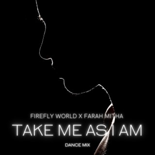 Take Me As I Am ft. Farah Mitha lyrics | Boomplay Music