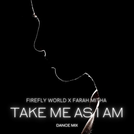 Take Me As I Am ft. Farah Mitha | Boomplay Music