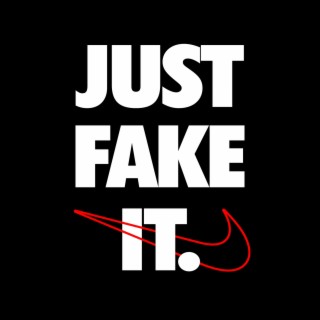 Just Fake It