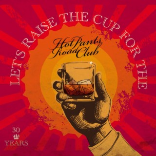30 Years - Let’s Raise the Cup for the Hot Pants Road Club