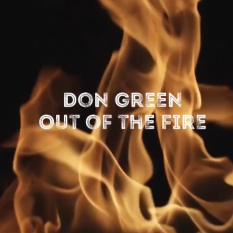 Out of the Fire | Boomplay Music