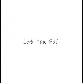 Let You Go!