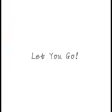 Let You Go!