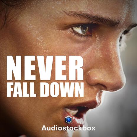 Never Fall Down | Boomplay Music