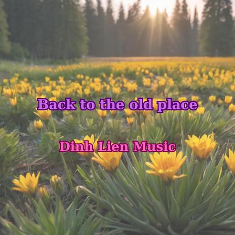 Back to the old place | Boomplay Music