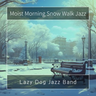 Moist Morning Snow Walk Jazz