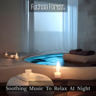 Soothing Music To Relax At Night
