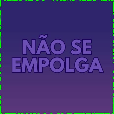 NÃO SE EMPOLGA ft. Val do 50