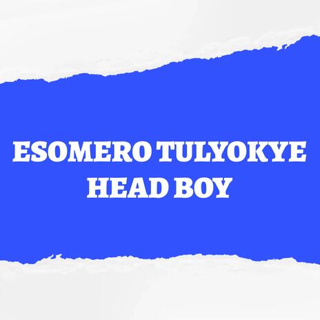 Esomero Tulyokye Head Boy | Boomplay Music