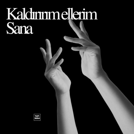 Kaldırırım Ellerim Sana | Boomplay Music