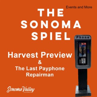 Harvest Preview & Last Payphone Repairman - Sonoma Spiel Episode 8