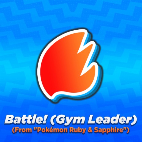 Battle! (Gym Leader) (From Pokémon Ruby & Sapphire) (Arrangement) | Boomplay Music